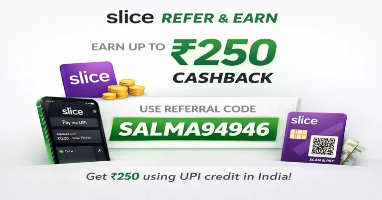 slice refer and earn offer use referral code SALMA94946 Upto250 cashback upi credit payment india guide